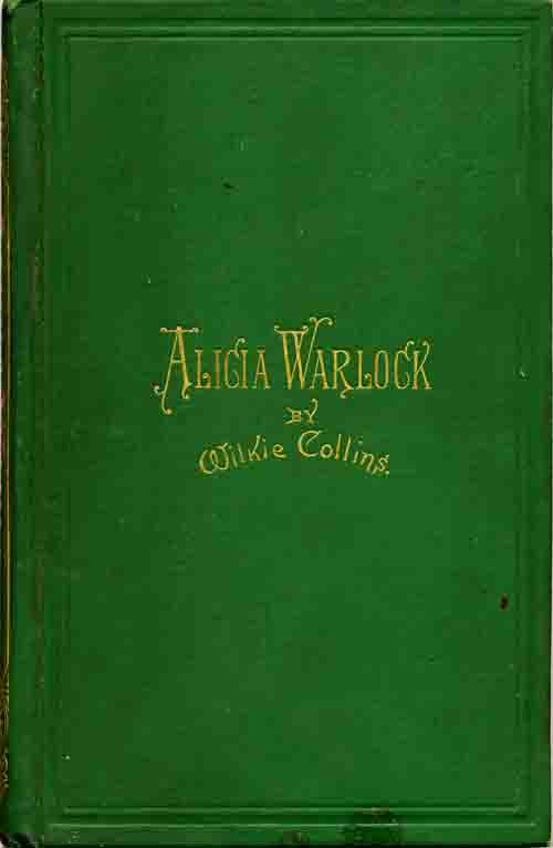 Alicia Warlock by Wilkie Collins; William Gill, Boston.