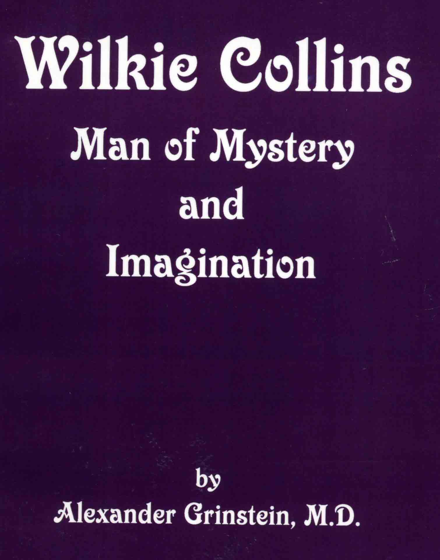 Wilkie Collins: Man of Mystery and Imagination - Grinstein